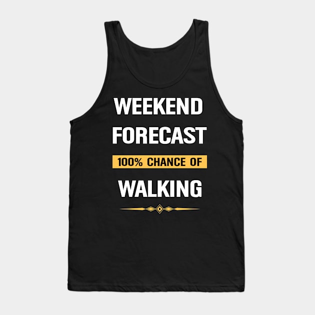 Weekend Forecast Walking Walker Walk Tank Top by Happy Life